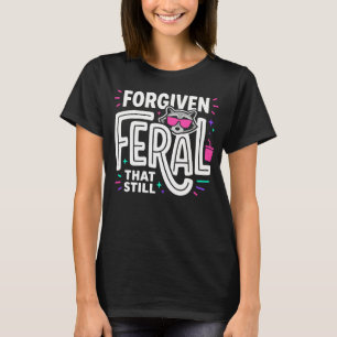 Camiseta Mapache Divertido Oscuro Perdonado Pero Aún Feral