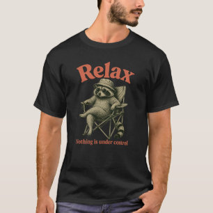 Camiseta Mapache Divertido Relajado Nada Está Bajo Control