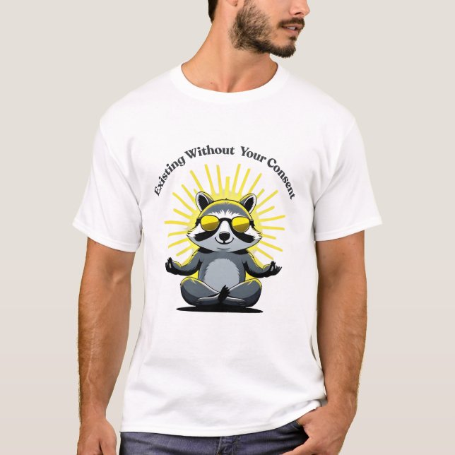 Camiseta Mapache Genial Existiendo Sin Tu Consentimiento Ca (Anverso)