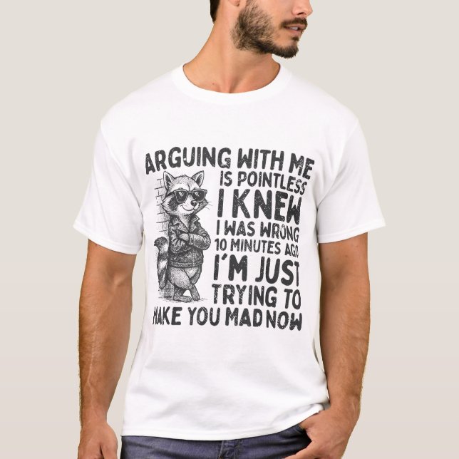 Camiseta Mapache Sarcástico Discutir Conmigo Es Inútil (Anverso)