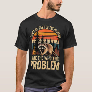 Camiseta Mapache vida silvestre al aire libre no sea parte 