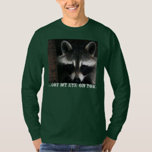 Camiseta Mapache vigilante; Conseguí mi ojo en usted