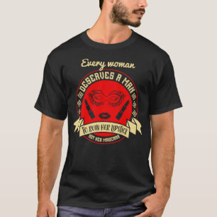 Camiseta Maquillaje Cada Mujer Merece Un Hombre