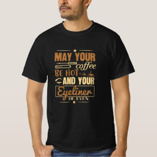 Camiseta Maquillaje - Café Caliente E Incluso Eyeliner