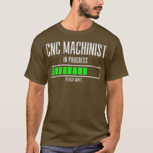 Camiseta Máquina CNC En Curso Por Favor Espere