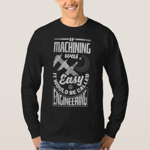 Camiseta Máquina Cnc Machinist Metalworker Maching Si Se Me