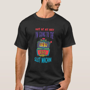 Camiseta Máquina De Ranura Fuera De Mi Vía La Máquina De Ju