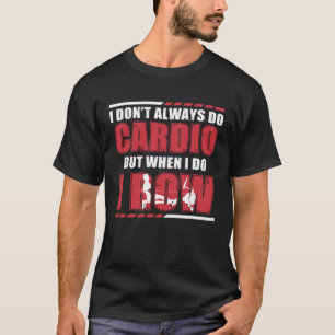 Camiseta Máquina de remo no siempre hace Ergomet de fila ca