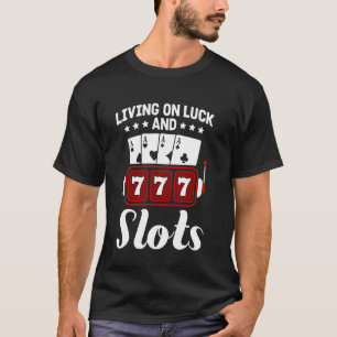 Camiseta Máquinas tragaperras que viven con la suerte y las