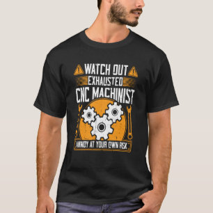 Camiseta Maquinista del CNC: Cuidado Máquino Agotado del CN