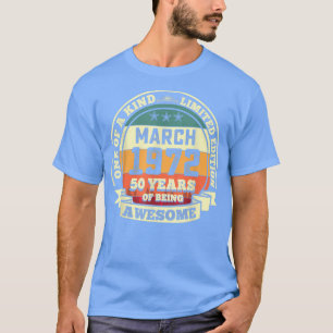Camiseta March 1972 50th Birthday Gift 50 Years Of Being Aw
