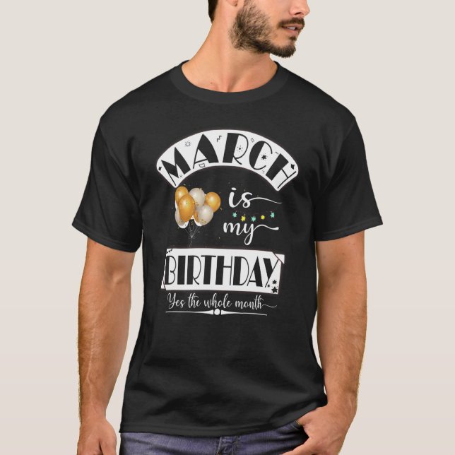 Camiseta Marcha divertida es mi cumpleaños todo el mes marz (Anverso)
