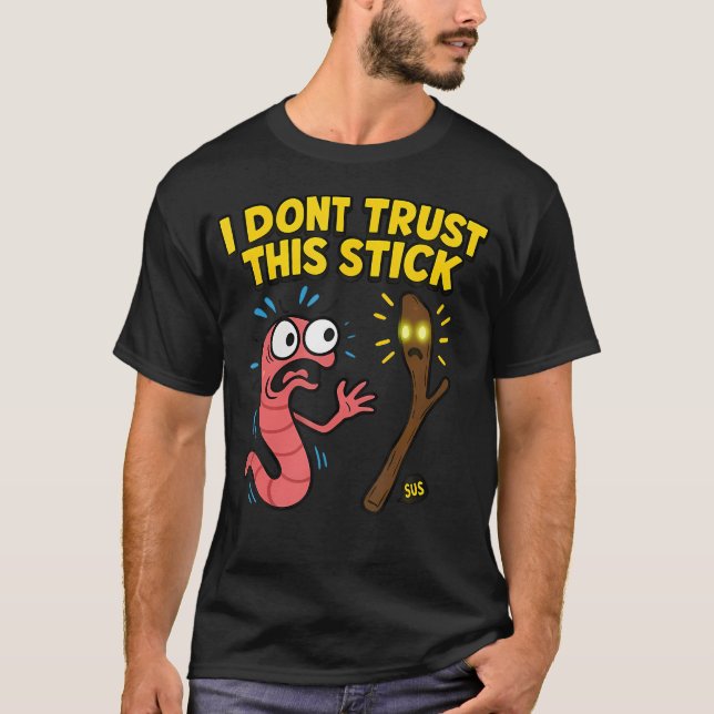 Camiseta Marcus I Dont Trust This Stick Funny Worm Meme Men (Anverso)