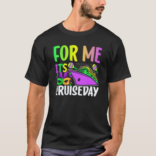 Camiseta Mardi Gras For me It's Cruiseday celebrations para (Anverso)