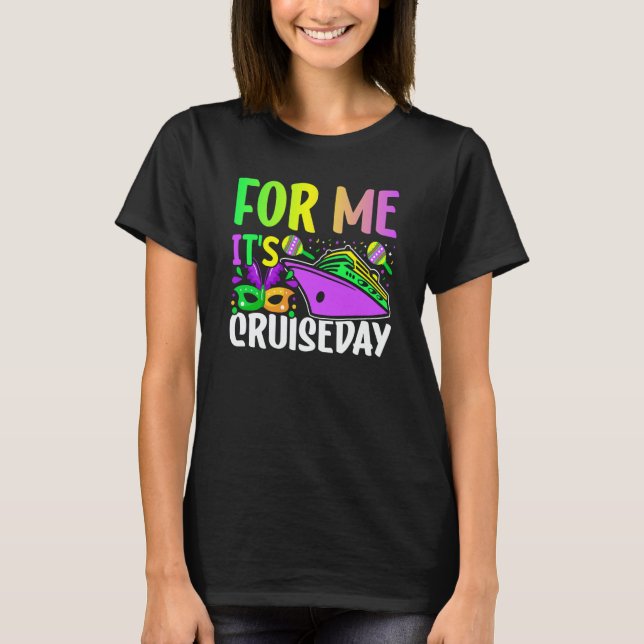 Camiseta Mardi Gras For me It's Cruiseday celebrations para (Anverso)