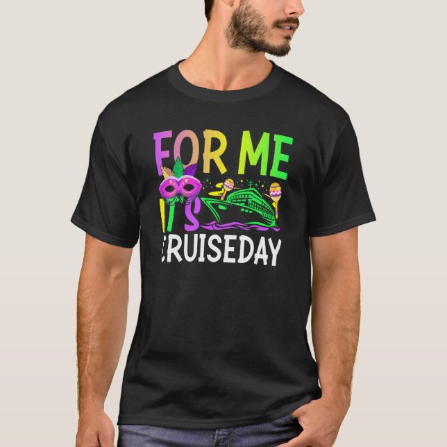 Camiseta Mardi Gras For me It's Cruiseday celebrations para (Anverso)