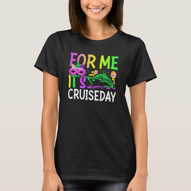 Camiseta Mardi Gras For me It's Cruiseday celebrations para (Anverso)