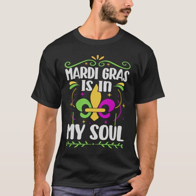 Camiseta Mardi Gras Is In My Soul  Street Mask Parade Party (Anverso)