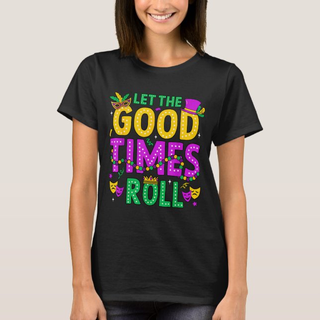 Camiseta Mardi Gras Let The Good Times Roll Funny Men Women (Anverso)