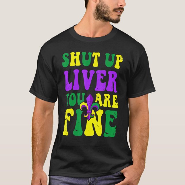Camiseta Mardi Gras Parade Outfit  Shut Up Liver Youre Fine (Anverso)