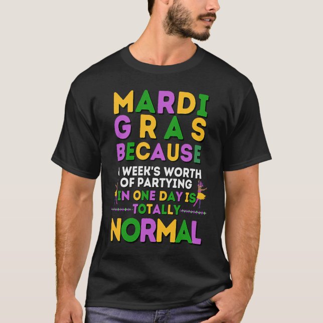 Camiseta Mardi Gras week's worth of partying in one day is  (Anverso)