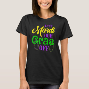 Camiseta Mardi Our Gras Off Mardi Gras Parade Fiesta L