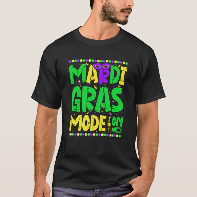Camiseta Mardy Gras Mode On Celebrations parade Fat Tuesday (Anverso)