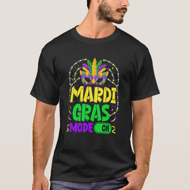 Camiseta Mardy Gras Mode On Celebrations parade Fat Tuesday (Anverso)