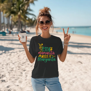 Camiseta Margarita Humor "Esta Mamacita Necesita Una Margar
