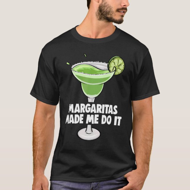 Camiseta Margaritas Me Hizo Hacerlo Hombres Fiesta Cóctel A (Anverso)