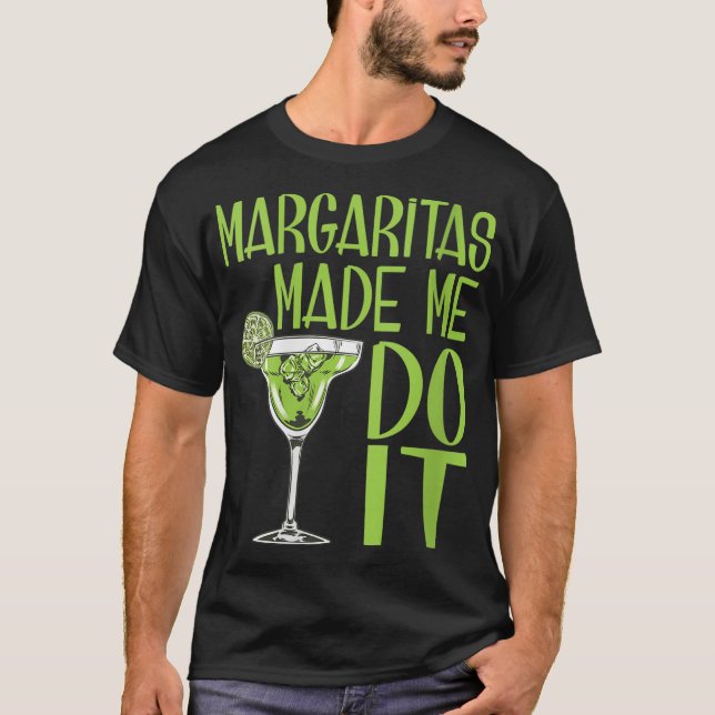 Camiseta Margaritas Me Hizo Hacerlo Un Amante De Beber Grac (Anverso)