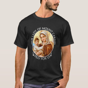 Camiseta María Nuestra Señora del Monte Carmelo Reza Por No