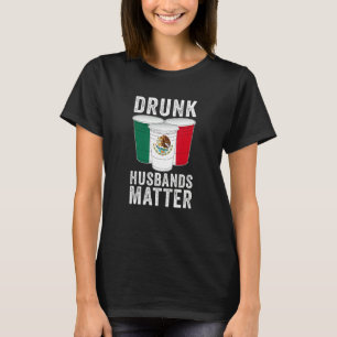 Camiseta Maridos borrachos importan México Bandera mexicana