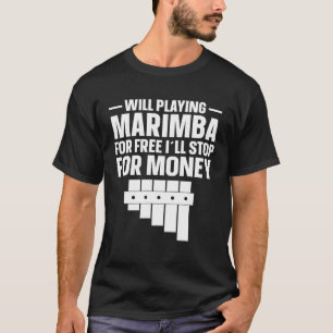 Camiseta Marimba Player Se Detendrá Por Dinero Marimba