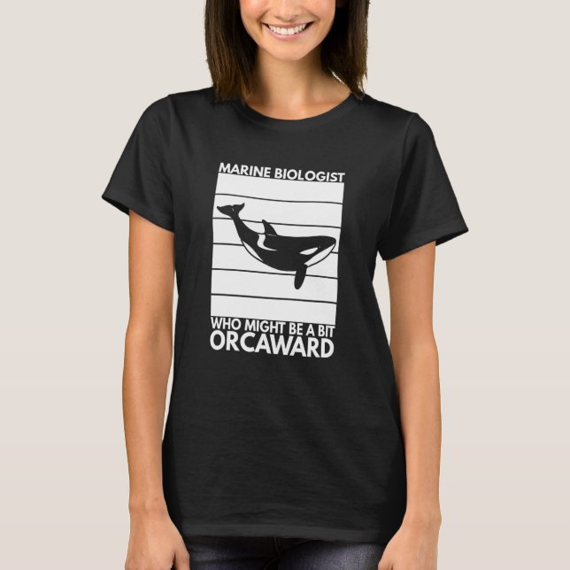 Camiseta Marine Biologist Might Be Orcaward Orca Ocean Biol (Anverso)