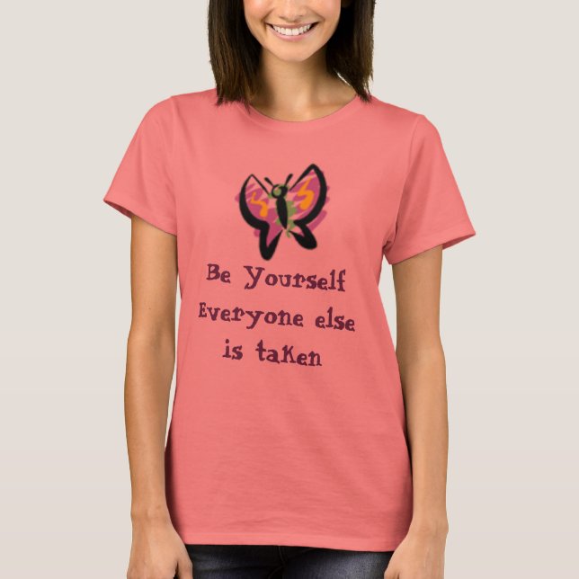 Camiseta mariposa1, Be YourselfTodos los demás son tomados (Anverso)
