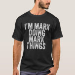 Camiseta Mark Doing Mark Things Funny Mark Birthday Vin<br><div class="desc">Mark Doing Mark Things Funny Mark Birthday Vintage Personalizado Nombrado para Chicas,  Mujeres,  Hombres,  Hija,  Hermana,  esposa,  papá,  esposo,  nieto</div>
