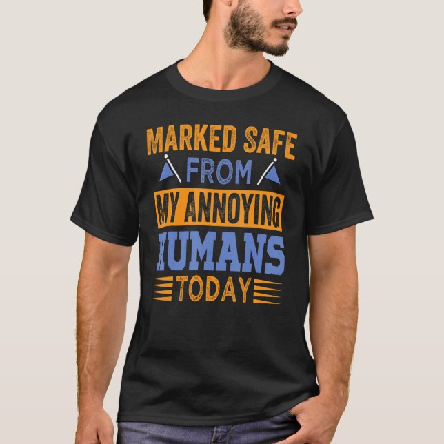 Camiseta Marked Safe From Annoying Humans Today - Sarcastic (Anverso)