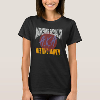 Camiseta Marketing Specialist A K A Meeting Maven Marketing