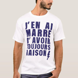 Camiseta marre avoir toujours raison citation