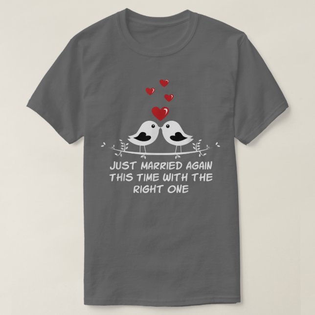 Camiseta Married With The Right One Second Marriage Wedding (Diseño del anverso)