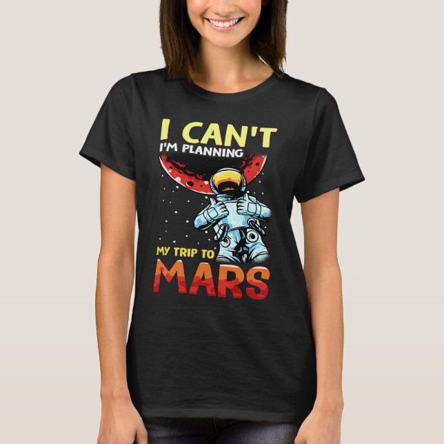 Camiseta Mars Astronomy Funny  I'm Busy (Anverso)