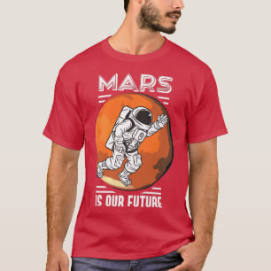 Camiseta Marte es nuestra futura ciencia astronauta espacia