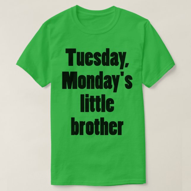 Camiseta martes hermanito de Mondayx27s (Diseño del anverso)