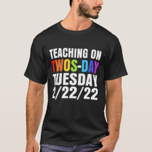 Camiseta Martes martes 22 de febrero de 2022 profesor 2/22/