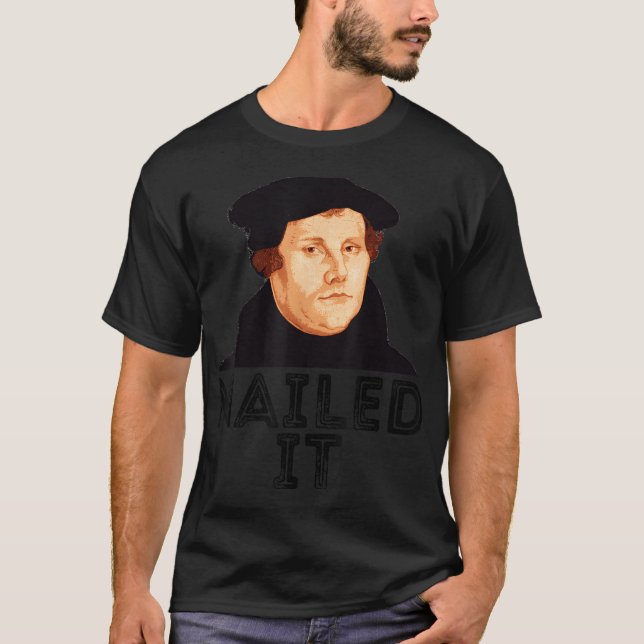 Camiseta Martin Luther lo clavó 500° Día de la Reforma Prot (Anverso)