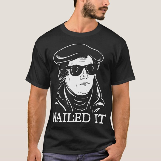 Camiseta Martin Luther Nailed It  Martin Luther Reformation (Anverso)