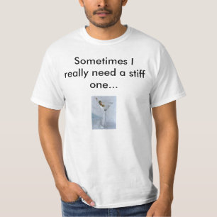 Camiseta Martini, necesito a veces realmente tieso…