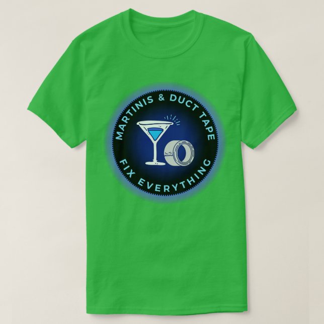 Camiseta Martinis Duct Tape Fix Everything (Diseño del anverso)