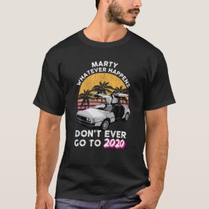 Camiseta Marty lo que pase, no vayas nunca a Retro 2020